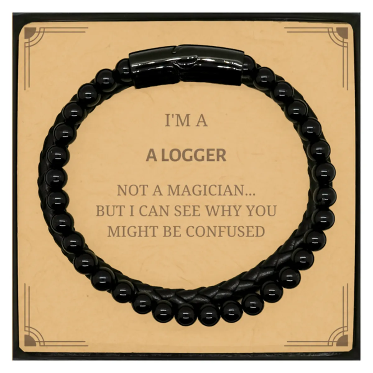 Badass Logger Gifts, I'm Logger not a magician, Sarcastic Stone Leather Bracelets for Logger Birthday Christmas for  Men, Women,